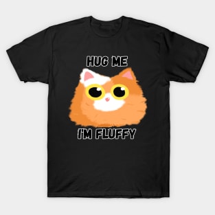 Hug me, I'm a Fluffy Cat T-Shirt